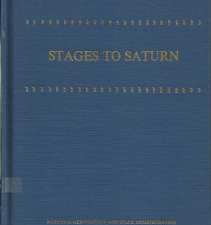 Stages to Saturn: A Technological History of the Apollo/Saturn Launch Vehicles (1980) ~ by Roger E. Bilstein