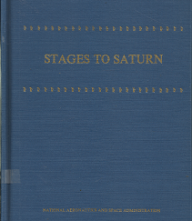Stages to Saturn: A Technological History of the Apollo/Saturn Launch Vehicles (1980) ~ by Roger E. Bilstein