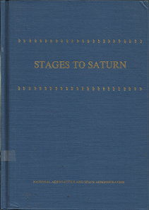 Stages to Saturn: A Technological History of the Apollo/Saturn Launch Vehicles (1980) ~ by Roger E. Bilstein
