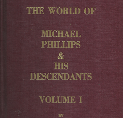 The World of Michael Phillips & His Descendants: Volume 1 – Willard Phillips