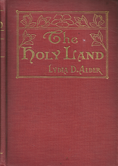 1912 — The Holy Land — Lydia D. Alder — Hardbound