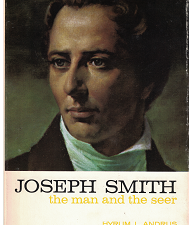 Joseph Smith: The Man and the Seer (1976) ~ by Hyrum L. Andrus