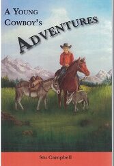 A Young Cowboy’s Adventures ~ Stu Campbell ~ Softbound ~ ISBN: 9780967516479