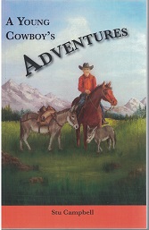 A Young Cowboy’s Adventures ~ Stu Campbell ~ Softbound ~ ISBN: 9780967516479