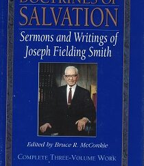 Doctrines of Salvation ~ Three Volumes in One! ~ Joseph Fielding Smith