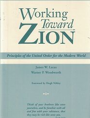 Working Toward Zion ~ James W. Lucas, Warner P. Woodworth, Foreword by Hugh Nibley