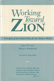 Working Toward Zion ~ James W. Lucas, Warner P. Woodworth, Foreword by Hugh Nibley