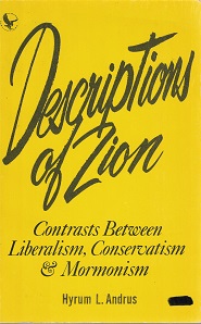 Descriptions of Zion – Contrasts Between Liberalism, Conservatism and Mormonism ~ Hyrum L. Andrus