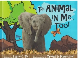 The Animal in Me, Too! ~ Laurie C. Tye ~ (Photography by Thomas D. Mangelson)