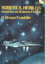 Robert A. Heinlein: America as Science Fiction – H. Bruce Franklin – 0195027477