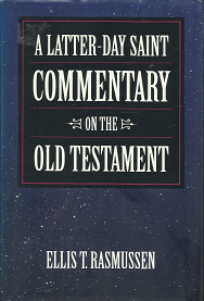 A Latter-Day Saint Commentary on the Old Testament — Ellis T. Rasmussen — Hardcover — 0875797121