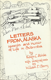 Letters From Alaska: Hazards and Humor of Life in Subrrria[Signed] – Edith C. Rohde – 0918270049