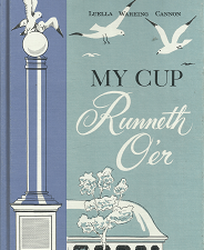 My Cup Runneth O’er — Luella Wareing Cannon — Hardbound