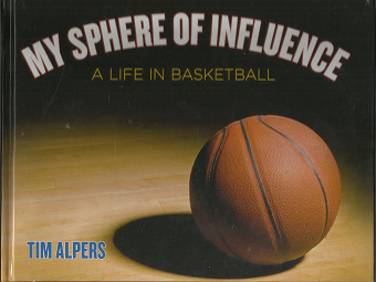 My Sphere of Influence: A Life in Basketball (Signed) (2013) ~ by Tim Alpers