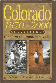 Colorado 1870-2000: Revisited – Thomas J. Noel & John Fielder – 1565793897