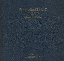 Newell Alfred Bischoff: His Life, Family and Heavenly Father's Plan - Sheril Foster Knight Bischoff