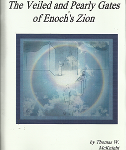 The Veiled and Pearly Gates of Enoch’s Zion – Thomas W. McKnight