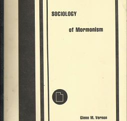 Sociology of Mormonism: A Preliminary Analysis – Glenn M. Vernon