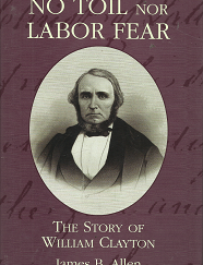 No Toil Nor Labor Fear: The Story of William Clayton - James B. Allen - 0842525033