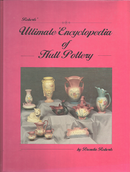 Roberts’ Ultimate Encyclopedia of Hull Pottery – Brenda Roberts – 0963213601