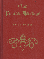 Our Pioneer Heritage: Vol. 16 — Kate B. Carter and Daughters of Utah Pioneers — Signed by Kate B. Carter!