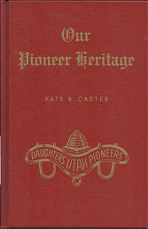 Our Pioneer Heritage: Vol. 16 — Kate B. Carter and Daughters of Utah Pioneers — Signed by Kate B. Carter!