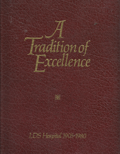 A Tradition of Excellence: LDS Hospital 1905-1980