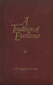 A Tradition of Excellence: LDS Hospital 1905-1980