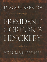 Discourses of President Gordon B. Hinckley: Volume 1, 1995-1999 - 1590384318