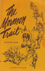 The Mormon Trail: In Story Form - Aurelia Richards - 0890361371