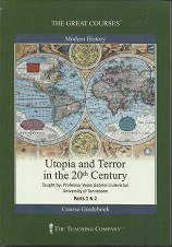 The Great Courses: Utopia and Terror in the 20th Century (4 DVD’s and a Course Guidebook) (2003) ~ by Professor Vejas Gabriel Liulevicius, University of Tennessee