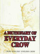 A Dictionary of Everyday Crow (Crow-English/English-Crow) (1987) ~ by Ishtaléeschia Báachiia Héeleetaalawe
