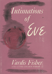 Intimations of Eve - Vardis Fisher
