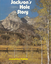 The Jackson’s Hole Story — Josephine C. Fabian — Softcover Like New