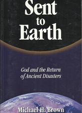 Sent to Earth: God and the Return of Ancient  – Michael H. Brown – 1579181473