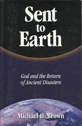 Sent to Earth: God and the Return of Ancient – Michael H. Brown – 1579181473