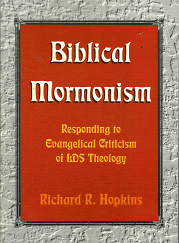Biblical Mormonism: Responding to Evangelical Criticism of LDS Theology – Richard R. Hopkins – 0882904825