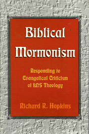 Biblical Mormonism: Responding to Evangelical Criticism of LDS Theology – Richard R. Hopkins – 0882904825