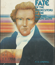 The Fate of the Persecutors of the Prophet Joseph Smith (1952) ~ by N. B. Lundwall