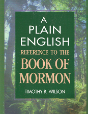 A Plain English Reference to the Book of Mormon – Timothy B. Wilson – 1555174019