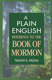 A Plain English Reference to the Book of Mormon – Timothy B. Wilson – 1555174019
