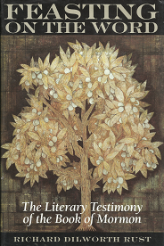 Feasting on the Word: The Literary Testimony of the Book of Mormon – Richard Dilworth Rust – 1573452041