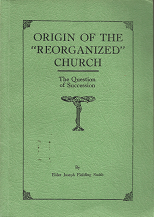 Origin of the “Reorganized” Church: The Question of Succession – Joseph Fielding Smith