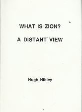 What is Zion? A Distant View – Hugh Nibley