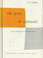 The Jews in Germany: From the Enlightenment to National Socialism – H.G. Adler