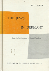 The Jews in Germany: From the Enlightenment to National Socialism – H.G. Adler