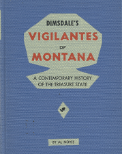 Dimsdale’s Vigilantes of Montana: Or Popular Justice in the Rocky Mountains – Thomas J. Dimsdale