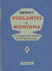 Dimsdale's Vigilantes of Montana: Or Popular Justice in the Rocky Mountains - Thomas J. Dimsdale