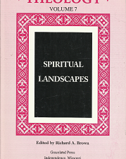 Theology: Vol. 7: Spiritual Landscapes (1999) ~ Edited by Richard A. Brown