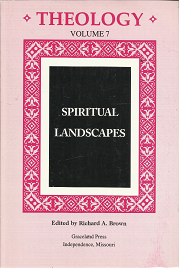 Theology: Vol. 7: Spiritual Landscapes (1999) ~ Edited by Richard A. Brown